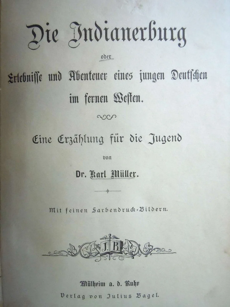 Die Indianerburg oder Erlebnisse und Abenteuer eines jungen Deutschen im fernen Westen
